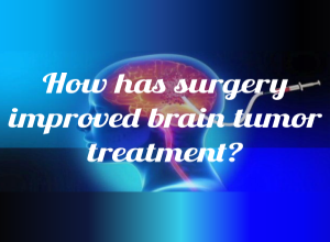 How has surgery improved brain tumor treatment ?